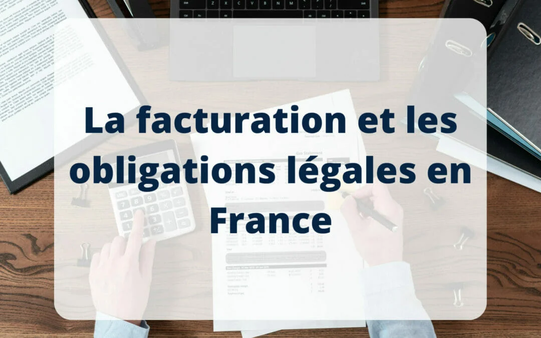 La facturation et obligations légales en France