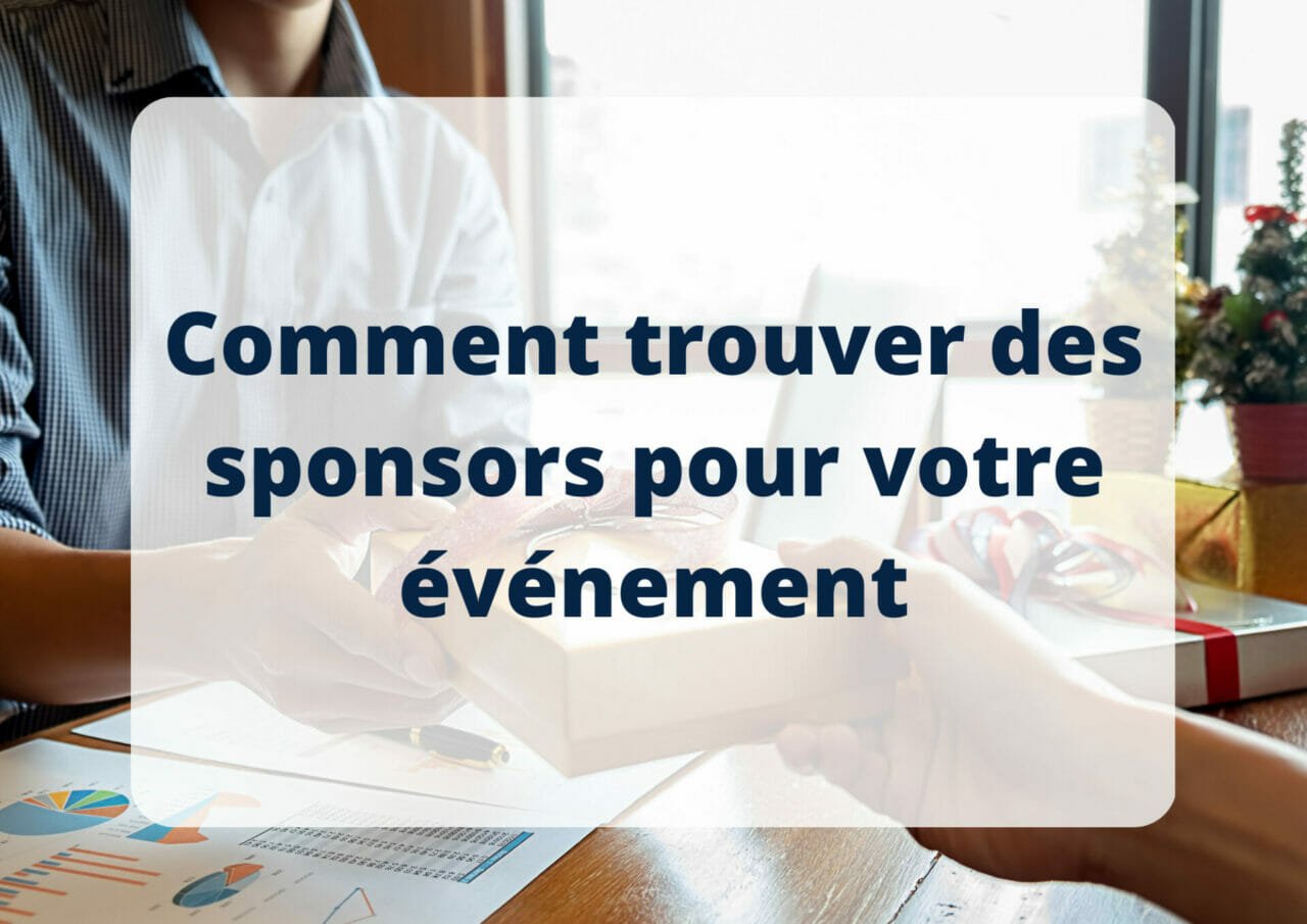 Comment trouver des sponsors pour votre événement