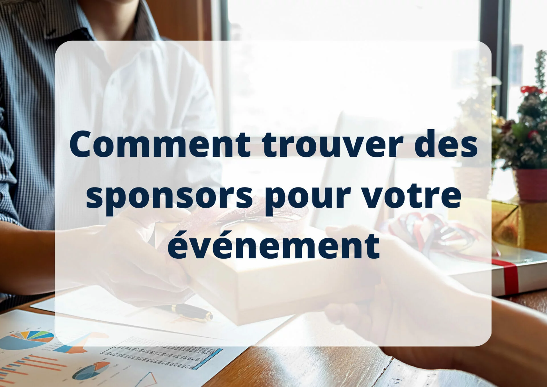 Comment trouver des sponsors pour votre événement