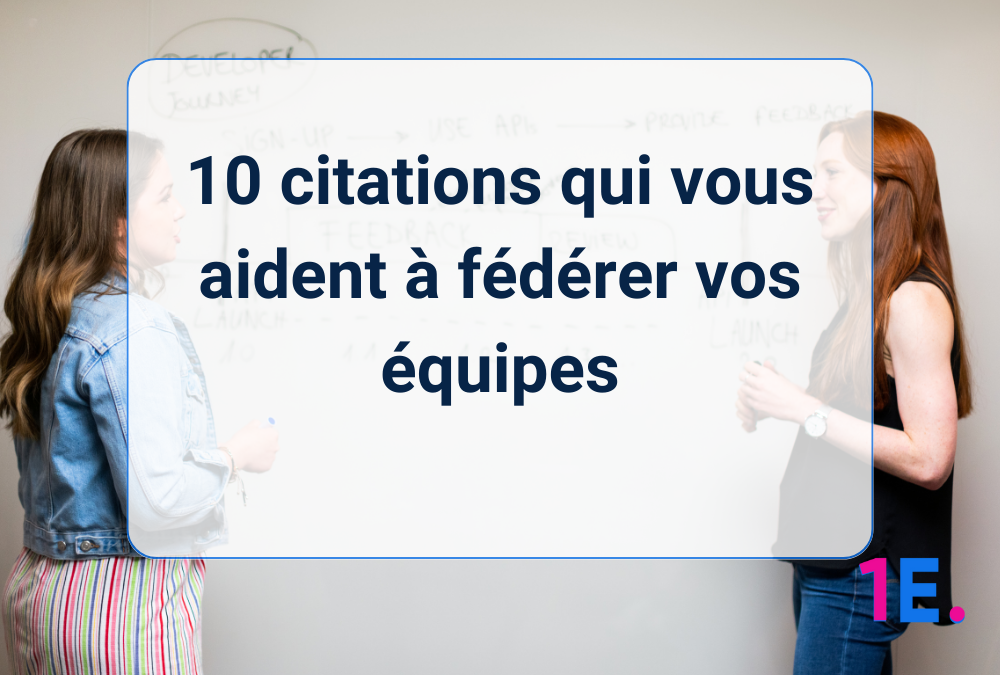 10 citations qui vous aident à fédérer vos équipes