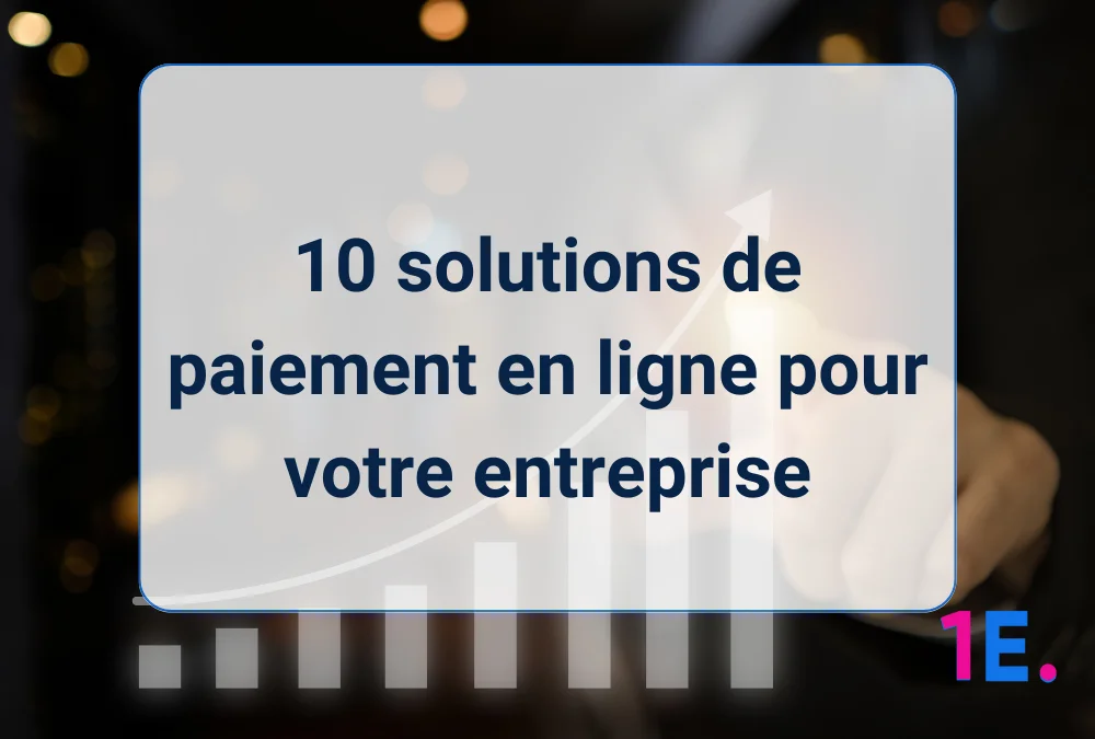 10 solutions de paiement en ligne pour votre entreprise