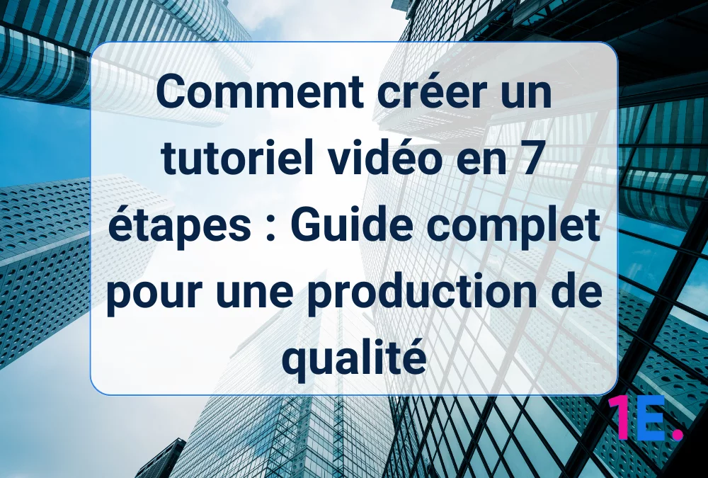 Comment créer un tutoriel vidéo en 7 étapes : Guide complet pour une production de qualité