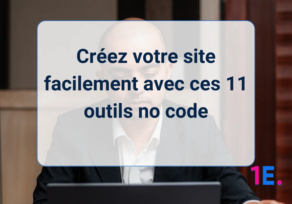 Créez votre site facilement avec ces 11 outils no code