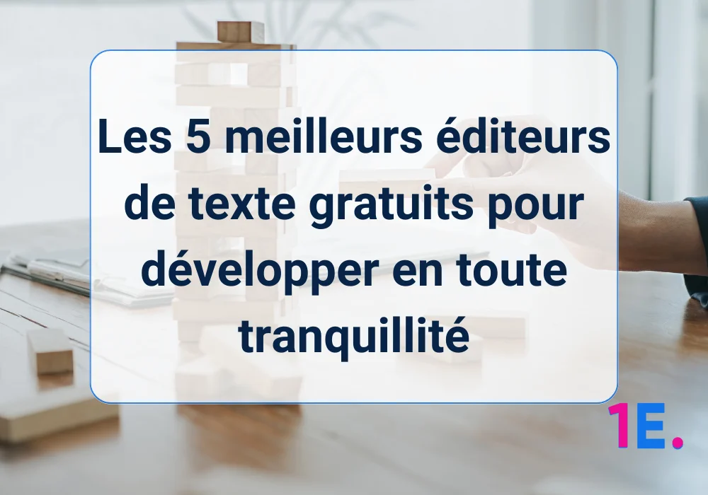 Les 5 meilleurs éditeurs de texte gratuits pour développer en toute tranquillité editeurs de texte