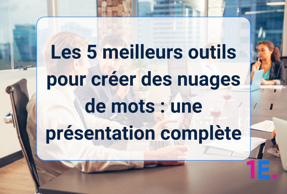 Les 5 meilleurs outils pour créer des nuages de mots : une présentation complète