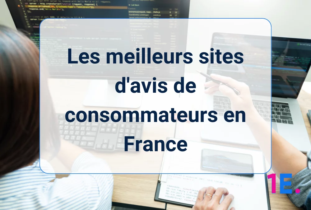 Les meilleurs sites d&rsquo;avis de consommateurs en France