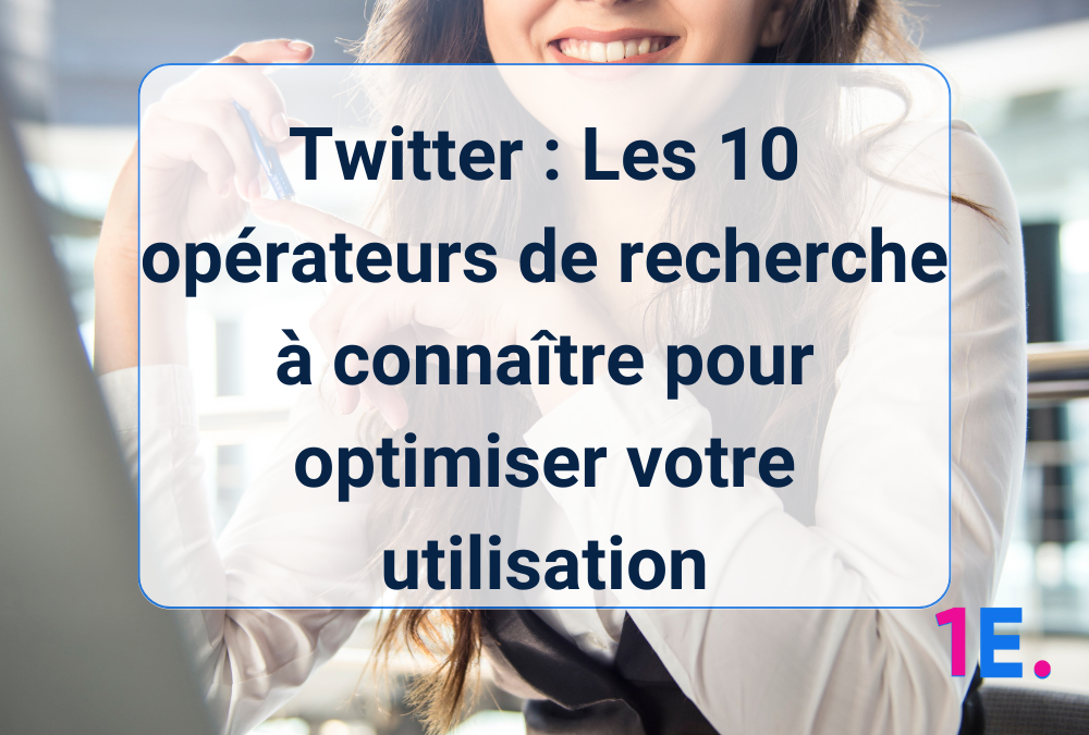 Twitter : Les 10 opérateurs de recherche à connaître pour optimiser votre utilisation